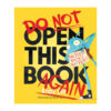 Do not open this book again